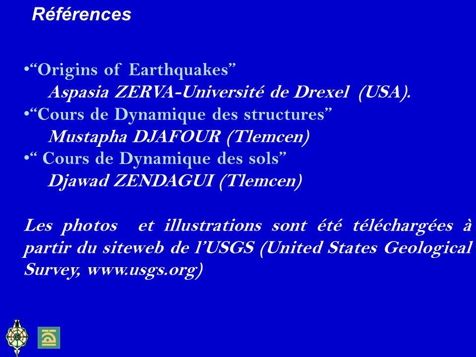 Références Origins of Earthquakes Aspasia ZERVA-Université de Drexel (USA). Cours de Dynamique des structures