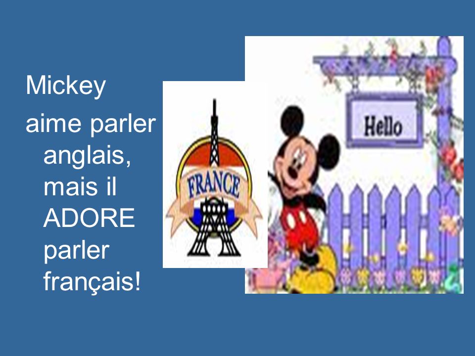 Mickey aime parler anglais, mais il ADORE parler français!