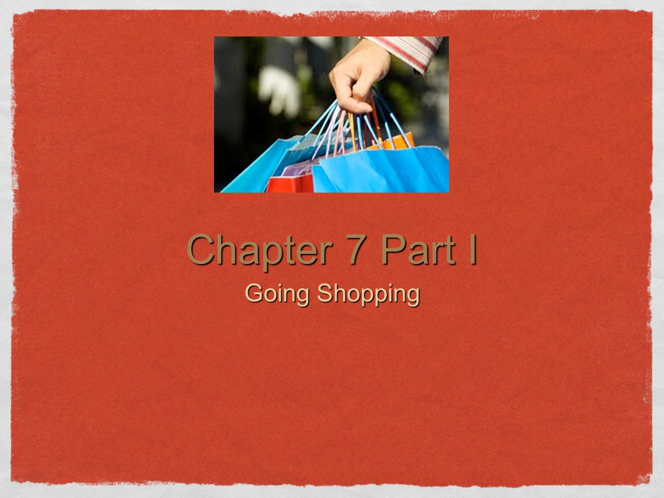 Chapter 7 Part I Going Shopping
