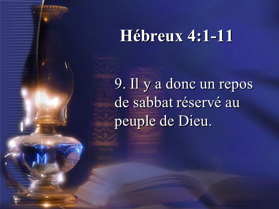 Hébreux 4: Il y a donc un repos de sabbat réservé au peuple de Dieu.