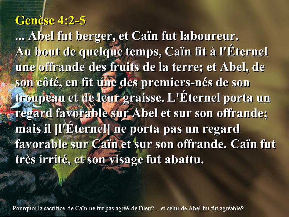 Genèse 4:2-5. Abel fut berger, et Caïn fut laboureur