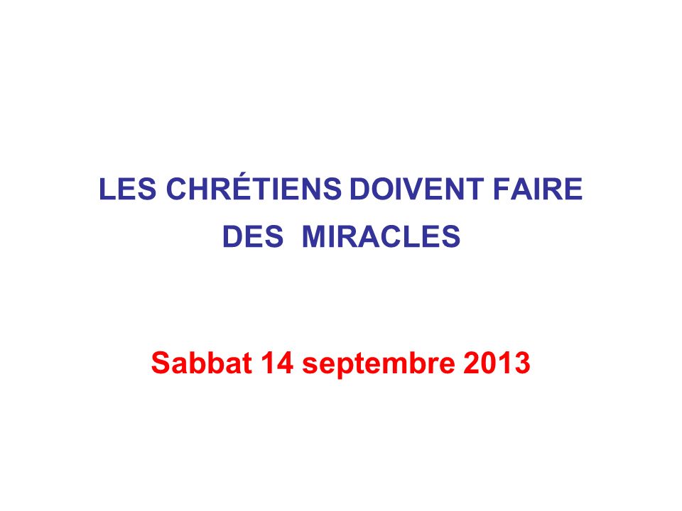 LES CHRÉTIENS DOIVENT FAIRE DES MIRACLES