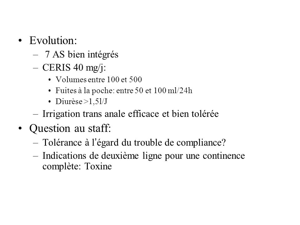 Evolution: Question au staff: 7 AS bien intégrés CERIS 40 mg/j: