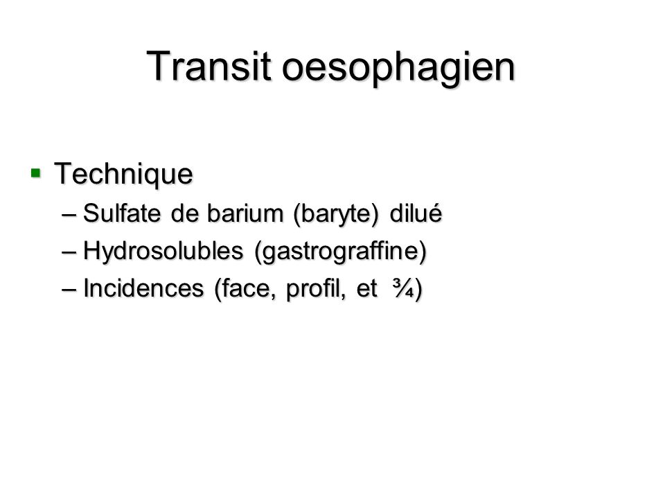 Transit oesophagien Technique Sulfate de barium (baryte) dilué
