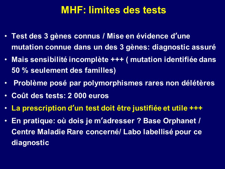 MHF: limites des tests Test des 3 gènes connus / Mise en évidence d’une mutation connue dans un des 3 gènes: diagnostic assuré.