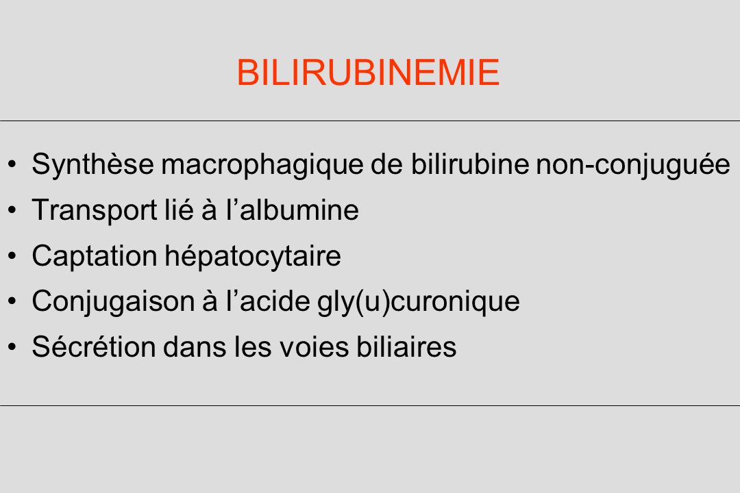 BILIRUBINEMIE Synthèse macrophagique de bilirubine non-conjuguée
