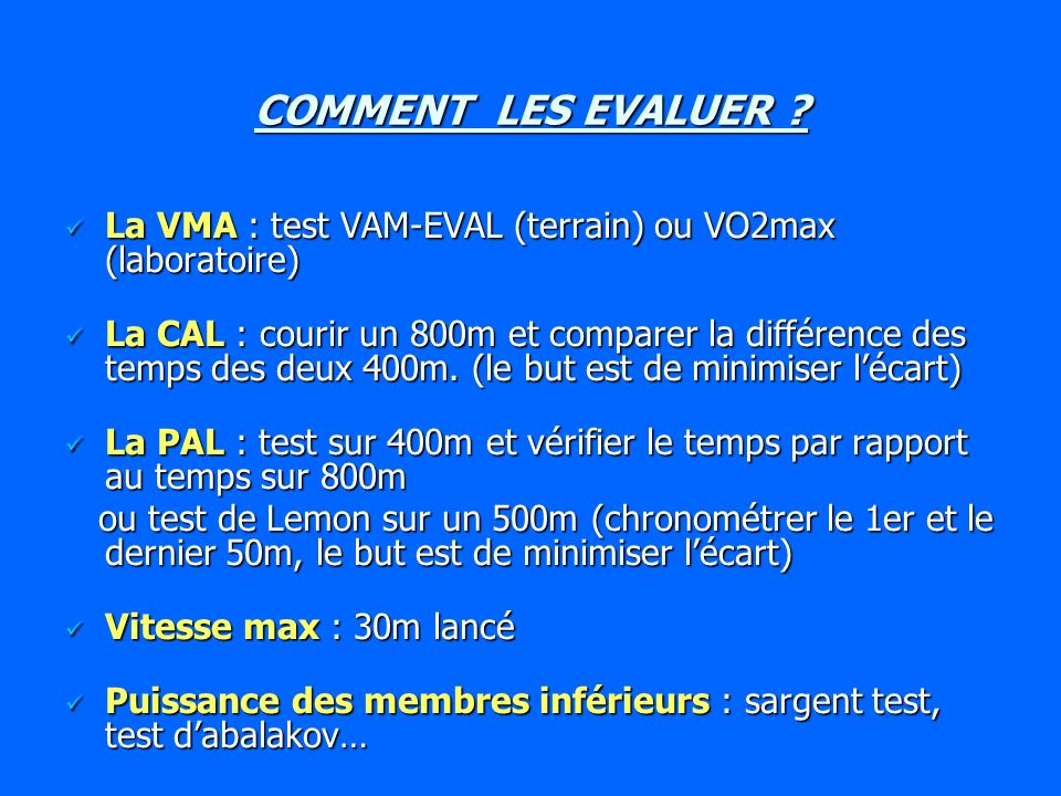 COMMENT LES EVALUER La VMA : test VAM-EVAL (terrain) ou VO2max (laboratoire)