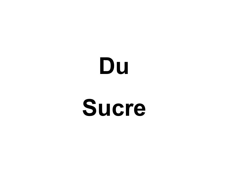 Du Sucre