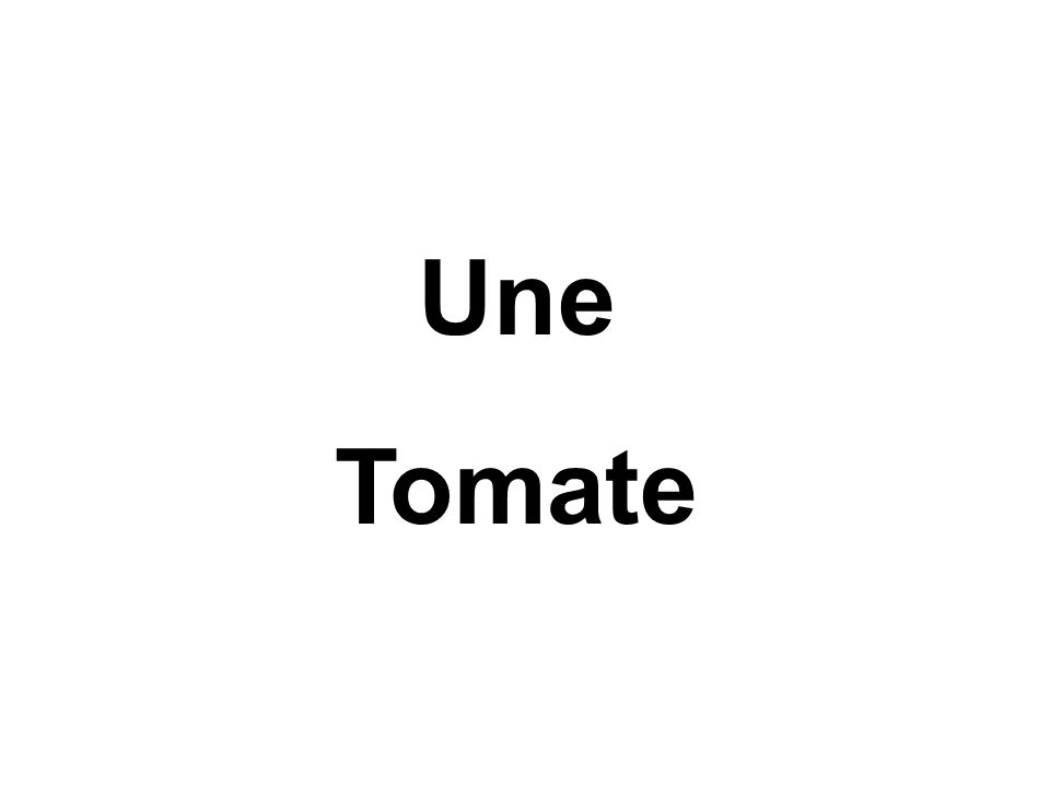 Une Tomate
