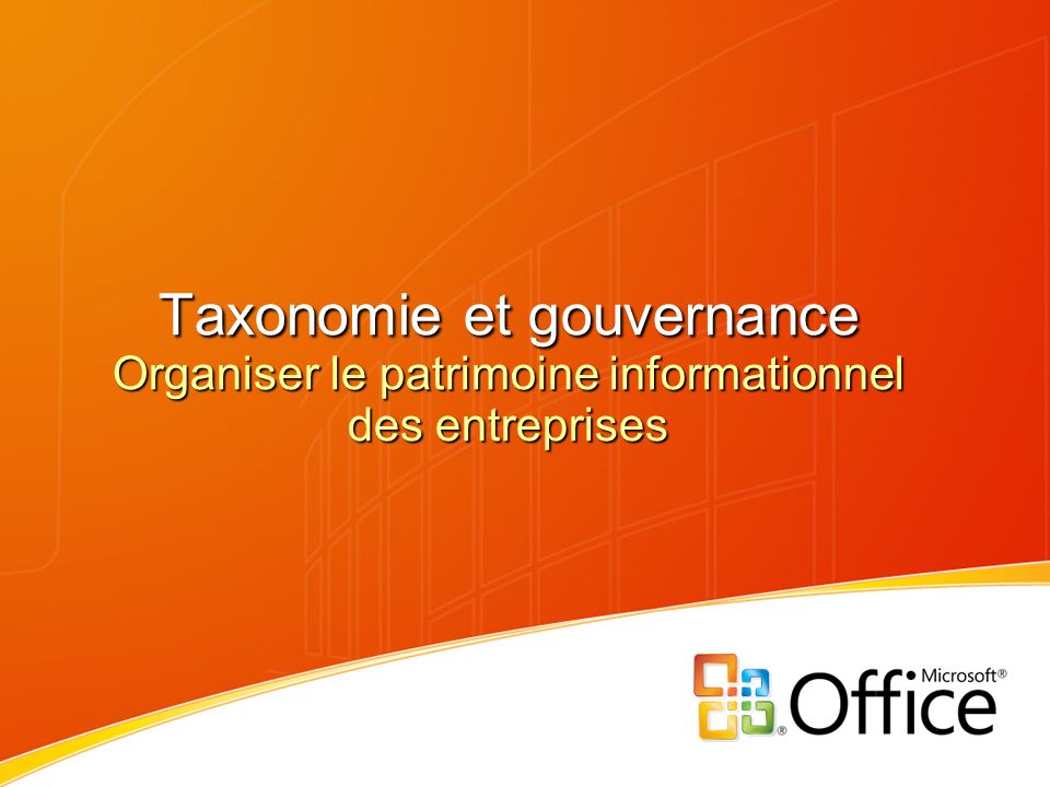 3/26/2017 7:29 PM Taxonomie et gouvernance Organiser le patrimoine informationnel des entreprises.
