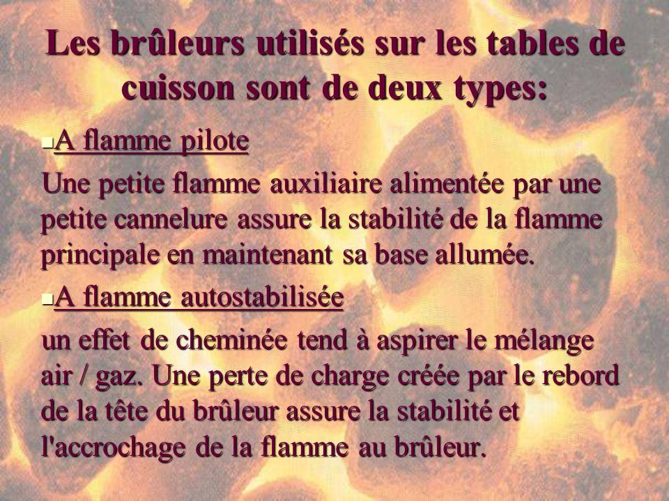 Les brûleurs utilisés sur les tables de cuisson sont de deux types: