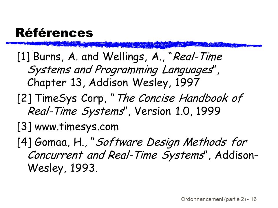 Références [1] Burns, A. and Wellings, A., Real-Time Systems and Programming Languages , Chapter 13, Addison Wesley,