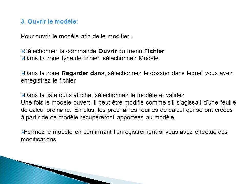 3. Ouvrir le modèle: Pour ouvrir le modèle afin de le modifier : Sélectionner la commande Ouvrir du menu Fichier.