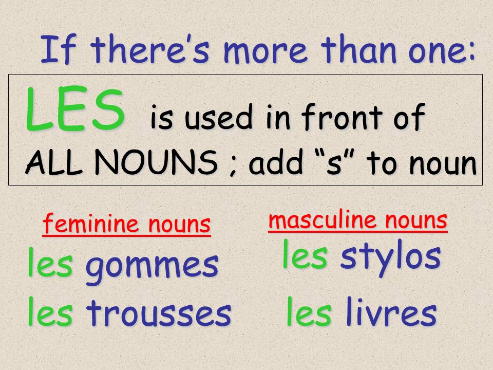 If there’s more than one: LES is used in front of