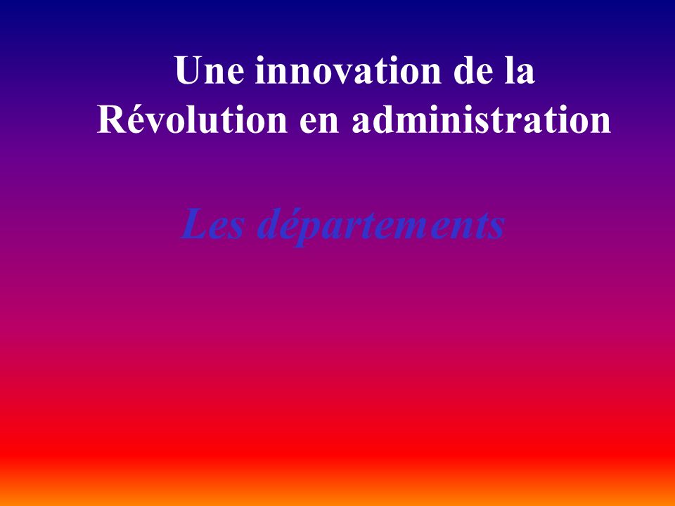 Une innovation de la Révolution en administration