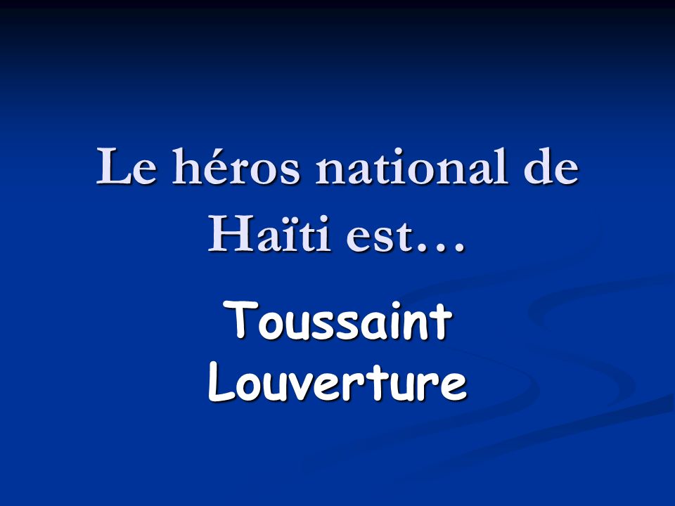 Le héros national de Haïti est…