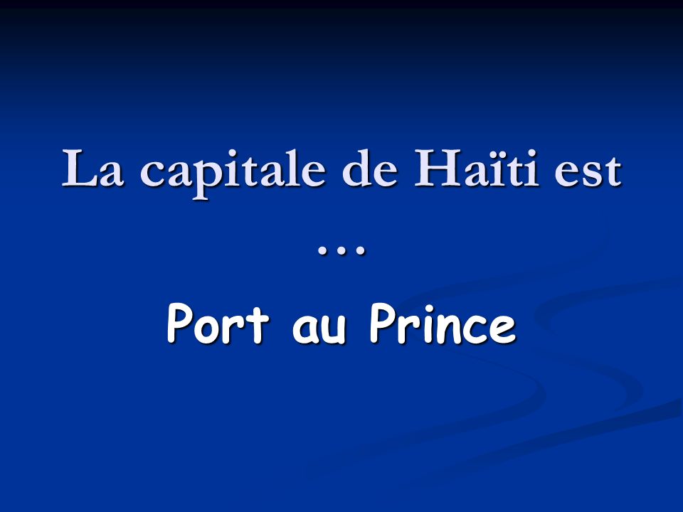 La capitale de Haïti est …