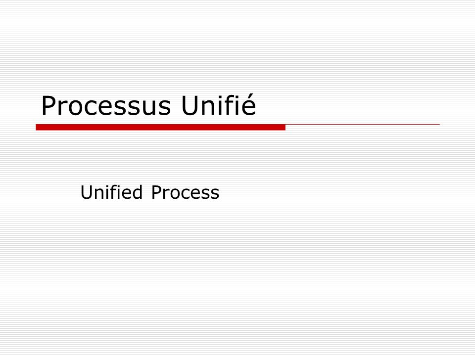 Processus Unifié Unified Process