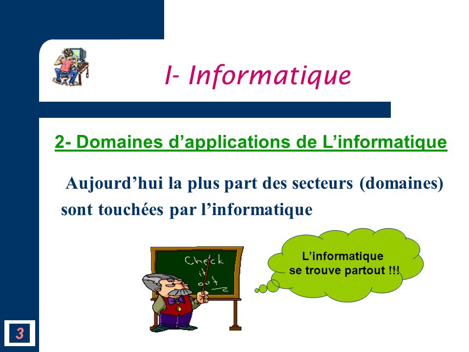 I- Informatique 2- Domaines d’applications de L’informatique