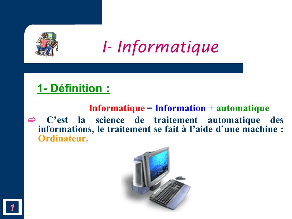I- Informatique 1- Définition :