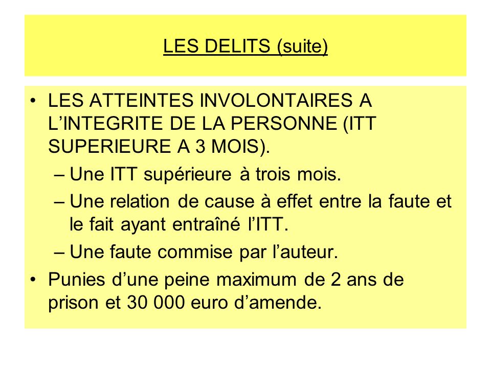 LES DELITS (suite) LES ATTEINTES INVOLONTAIRES A L’INTEGRITE DE LA PERSONNE (ITT SUPERIEURE A 3 MOIS).