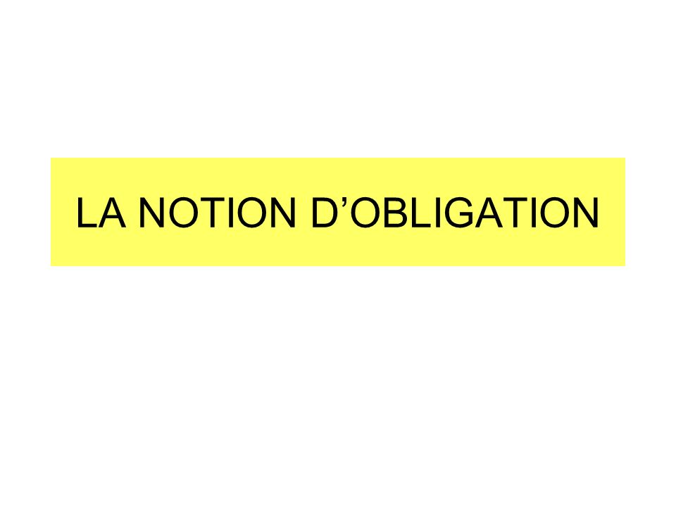 LA NOTION D’OBLIGATION