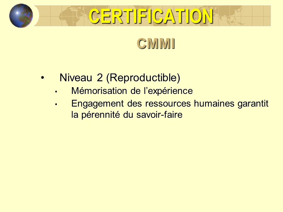 CERTIFICATION CMMI Niveau 2 (Reproductible)