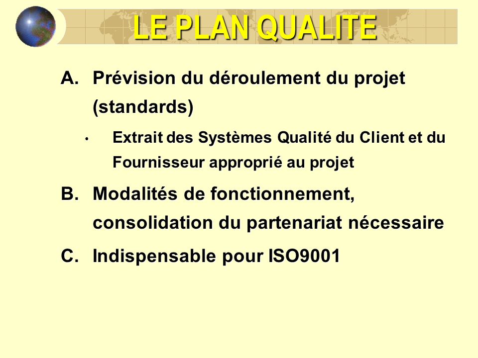 LE PLAN QUALITE Prévision du déroulement du projet (standards)
