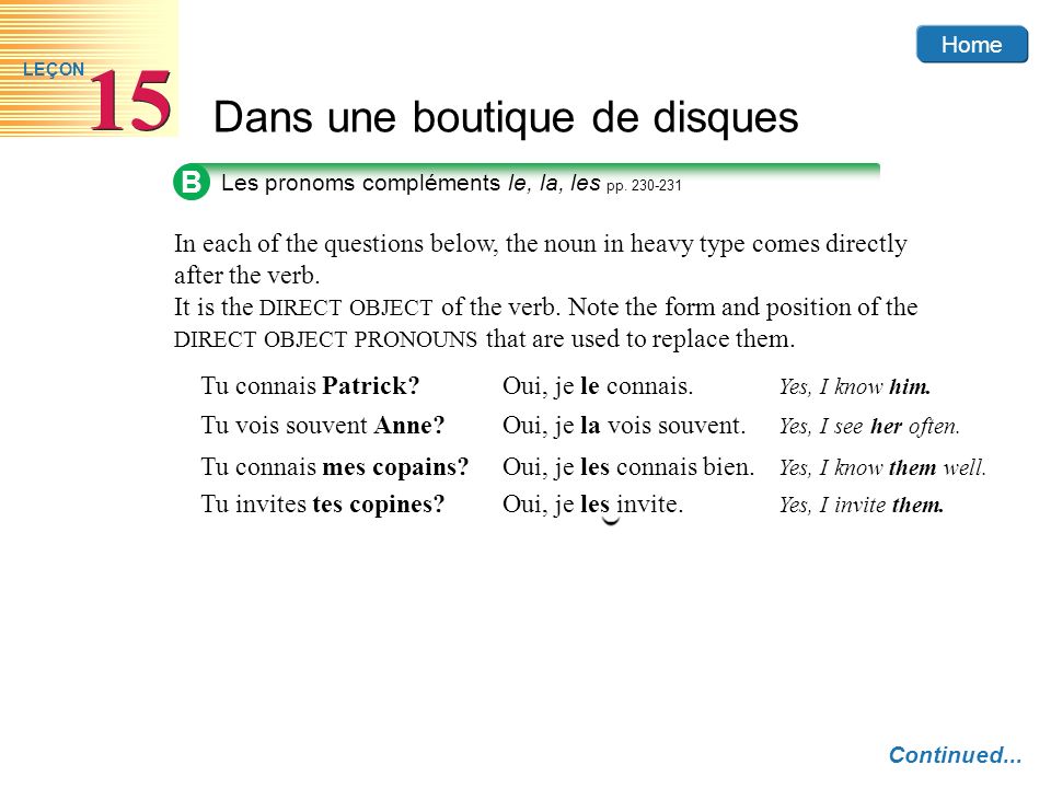 B Les pronoms compléments le, la, les pp In each of the questions below, the noun in heavy type comes directly after the verb.