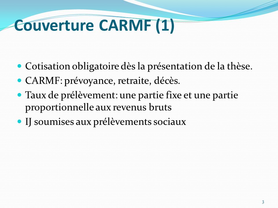 Couverture CARMF (1) Cotisation obligatoire dès la présentation de la thèse. CARMF: prévoyance, retraite, décès.