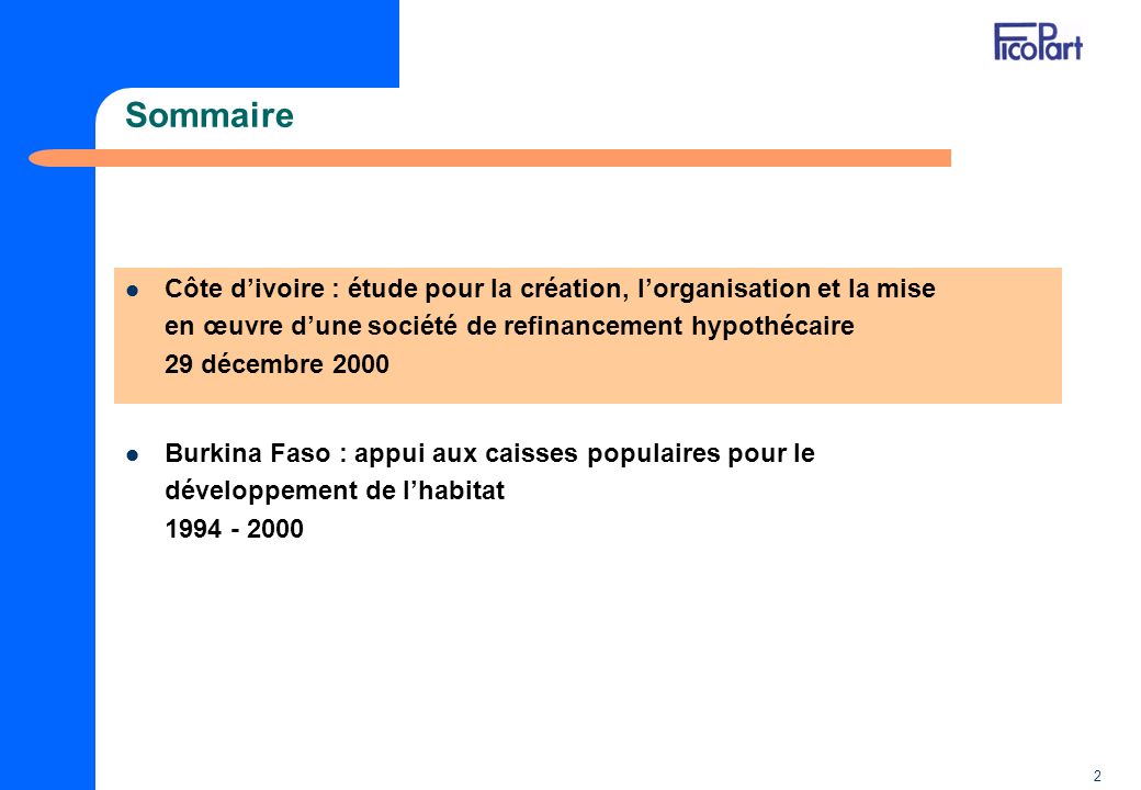 Sommaire Côte d’ivoire : étude pour la création, l’organisation et la mise en œuvre d’une société de refinancement hypothécaire 29 décembre