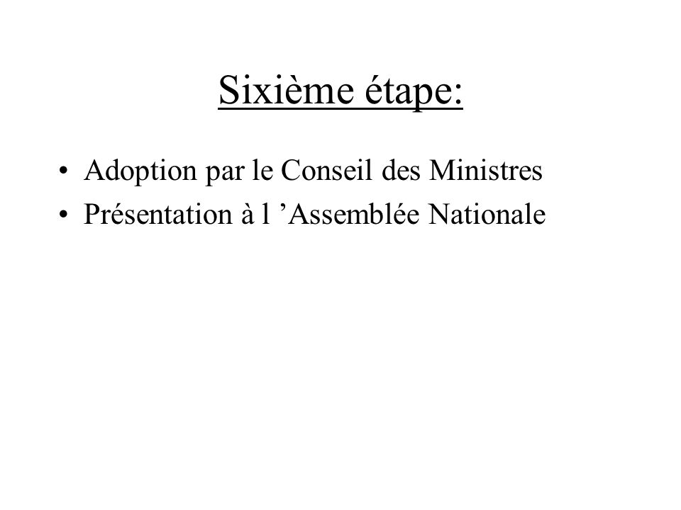 Sixième étape: Adoption par le Conseil des Ministres