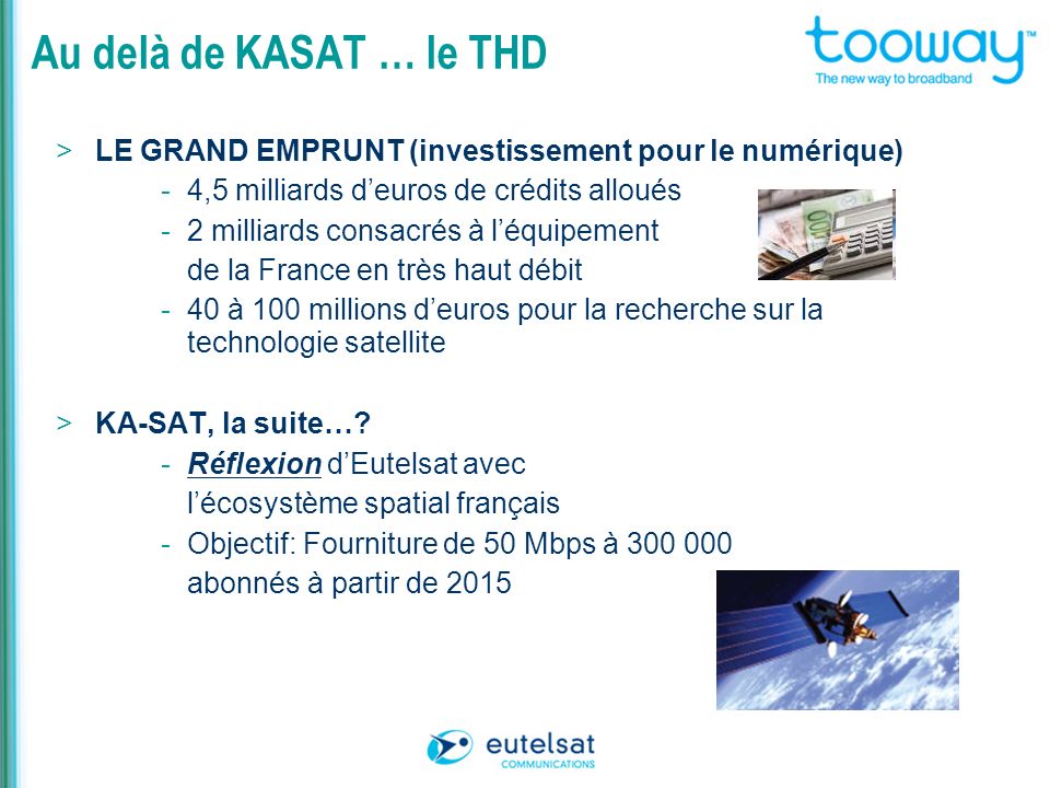 Au delà de KASAT … le THD LE GRAND EMPRUNT (investissement pour le numérique) 4,5 milliards d’euros de crédits alloués.