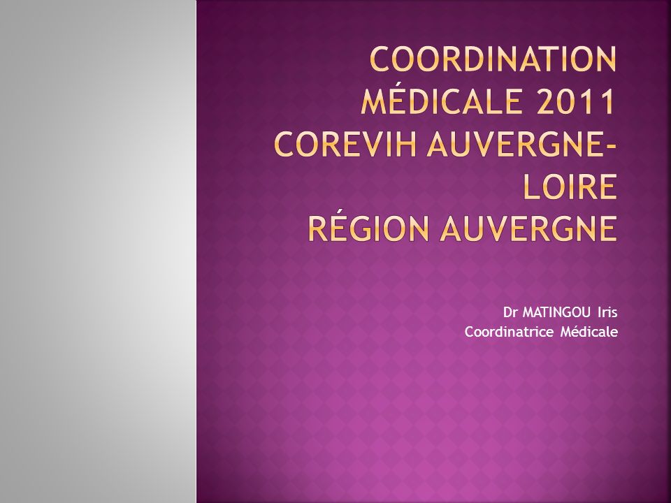 Coordination Médicale 2011 COREVIH Auvergne-Loire Région Auvergne