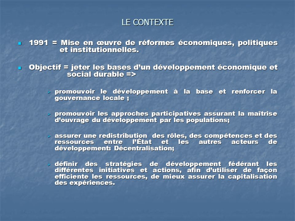 LE CONTEXTE 1991 = Mise en œuvre de réformes économiques, politiques et institutionnelles.