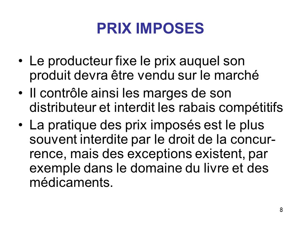PRIX IMPOSES Le producteur fixe le prix auquel son produit devra être vendu sur le marché.