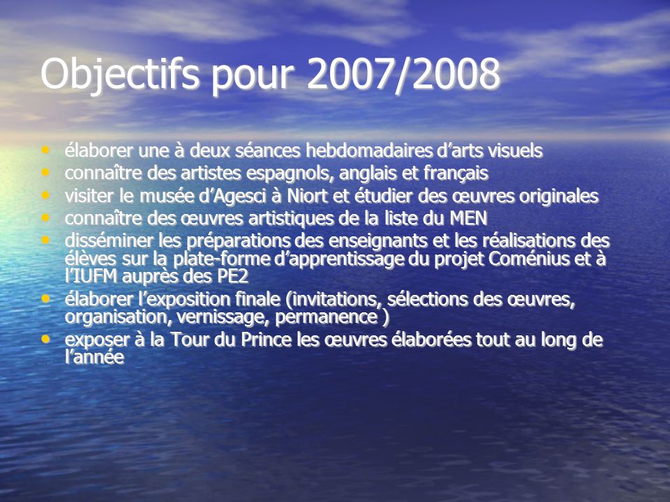 Objectifs pour 2007/2008 élaborer une à deux séances hebdomadaires d’arts visuels. connaître des artistes espagnols, anglais et français.