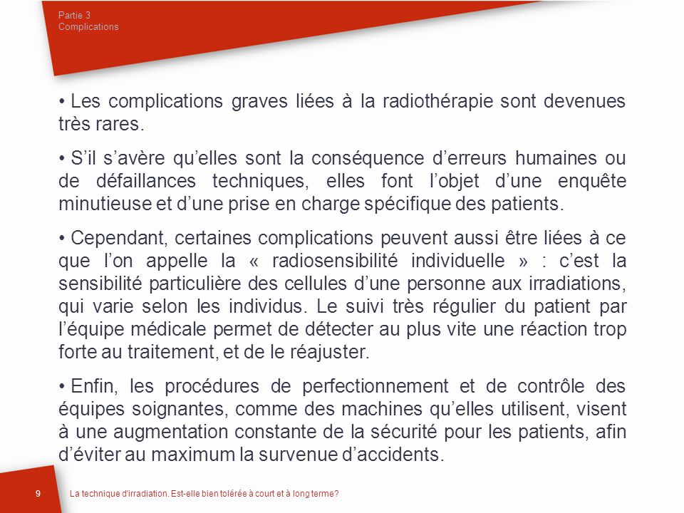 Partie 3 Complications Les complications graves liées à la radiothérapie sont devenues très rares.