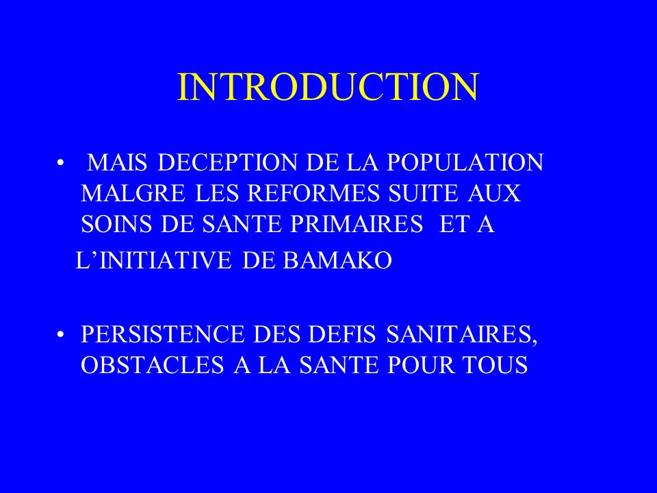 INTRODUCTION MAIS DECEPTION DE LA POPULATION MALGRE LES REFORMES SUITE AUX SOINS DE SANTE PRIMAIRES ET A.