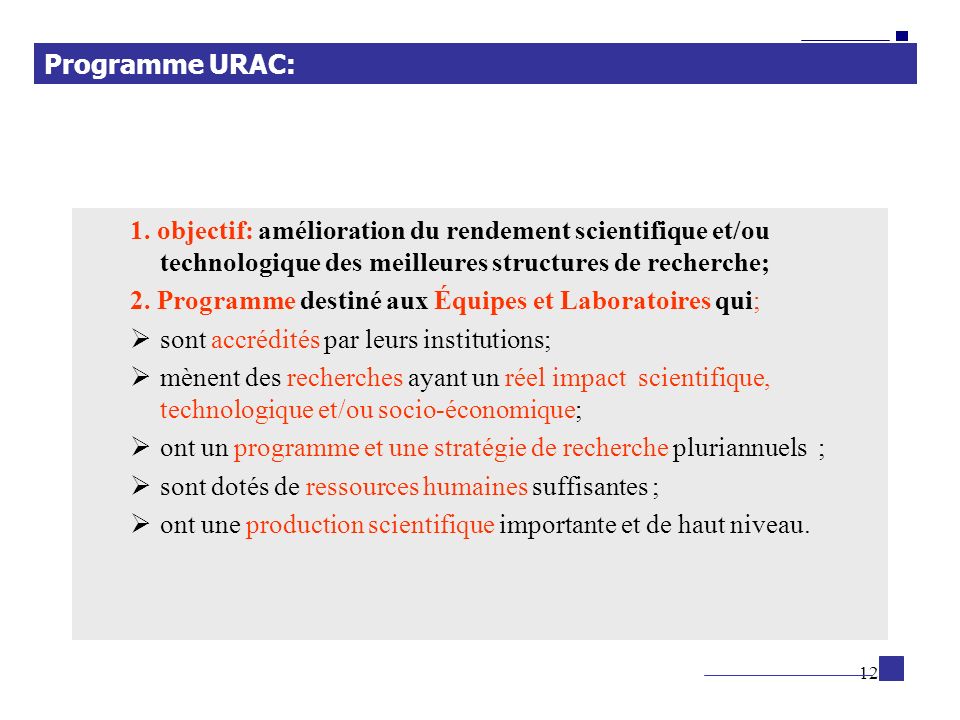 Programme URAC: 1. objectif: amélioration du rendement scientifique et/ou technologique des meilleures structures de recherche;