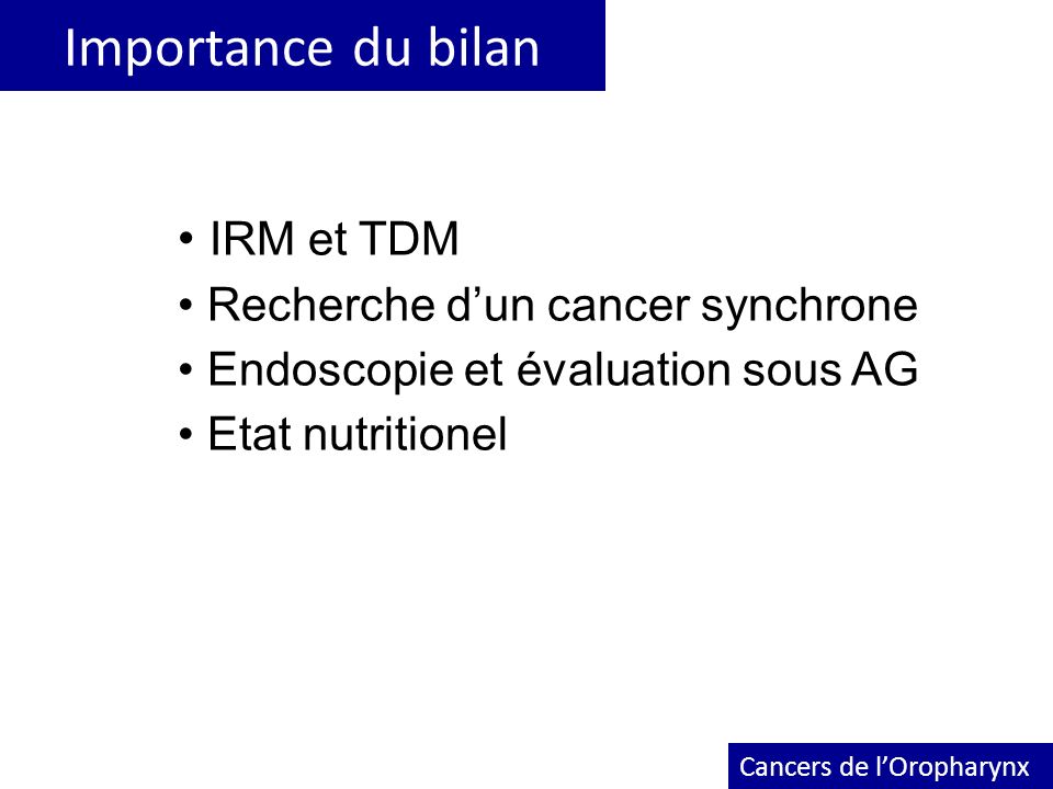 Importance du bilan IRM et TDM Recherche d’un cancer synchrone