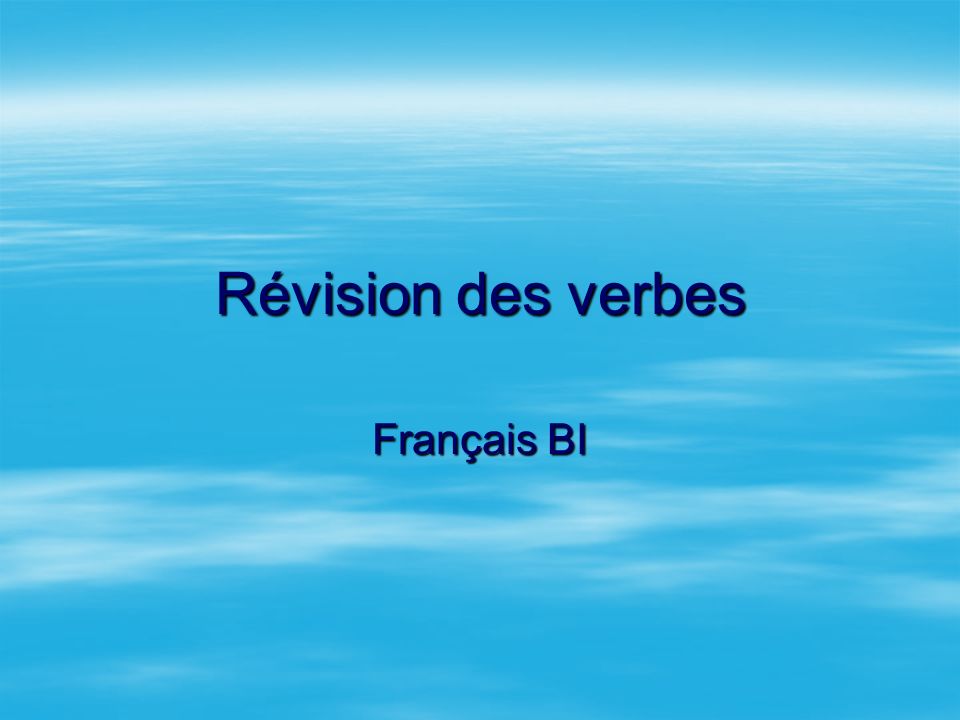 Révision des verbes Français BI