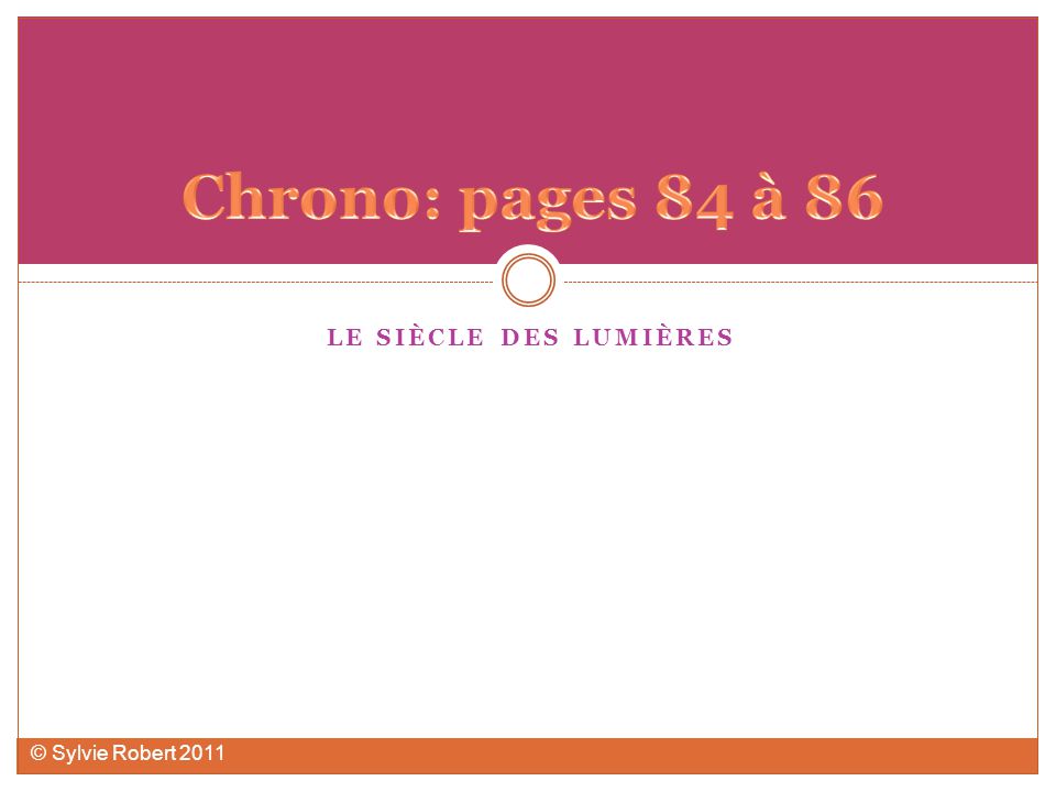 Chrono: pages 84 à 86 Le siècle des lumières © Sylvie Robert 2011