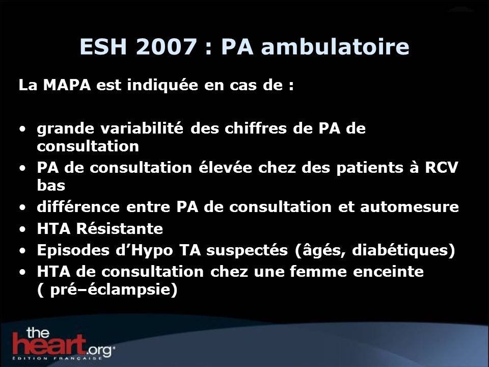 ESH 2007 : PA ambulatoire La MAPA est indiquée en cas de :