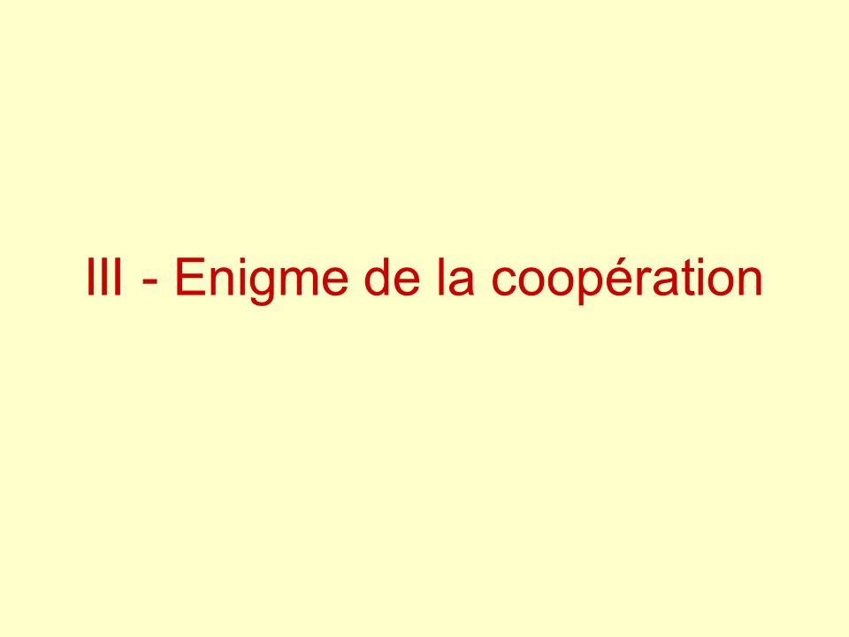 III - Enigme de la coopération
