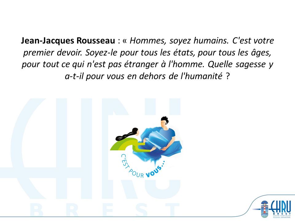 Jean-Jacques Rousseau : « Hommes, soyez humains