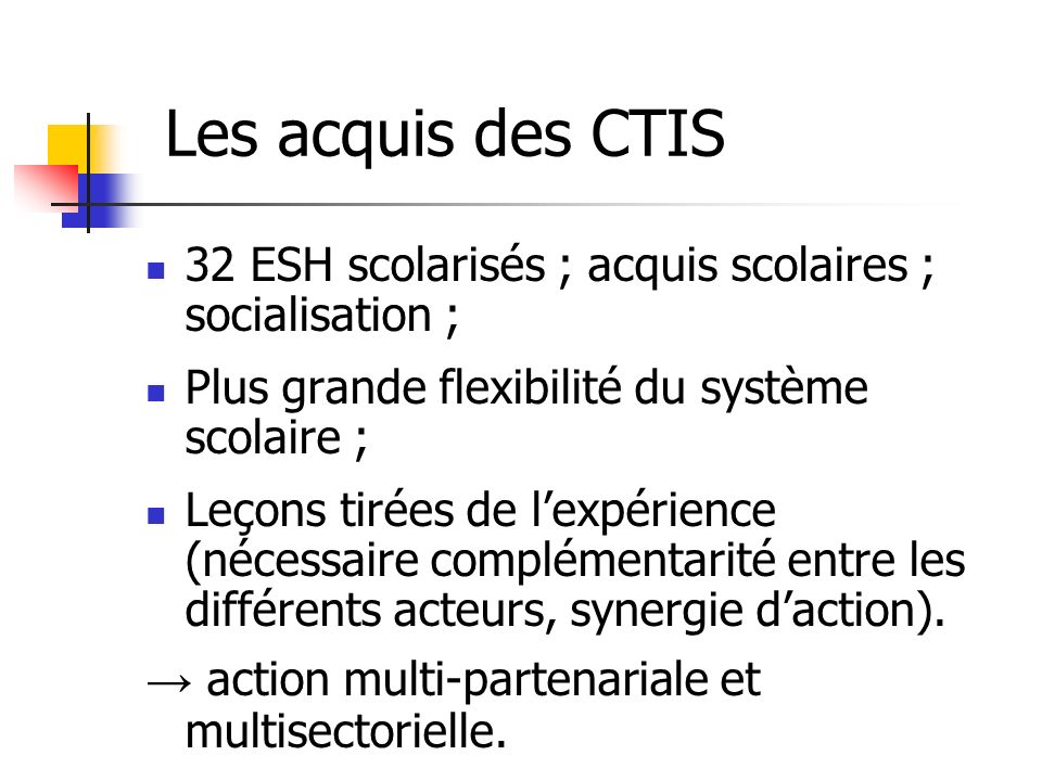 Les acquis des CTIS 32 ESH scolarisés ; acquis scolaires ; socialisation ; Plus grande flexibilité du système scolaire ;