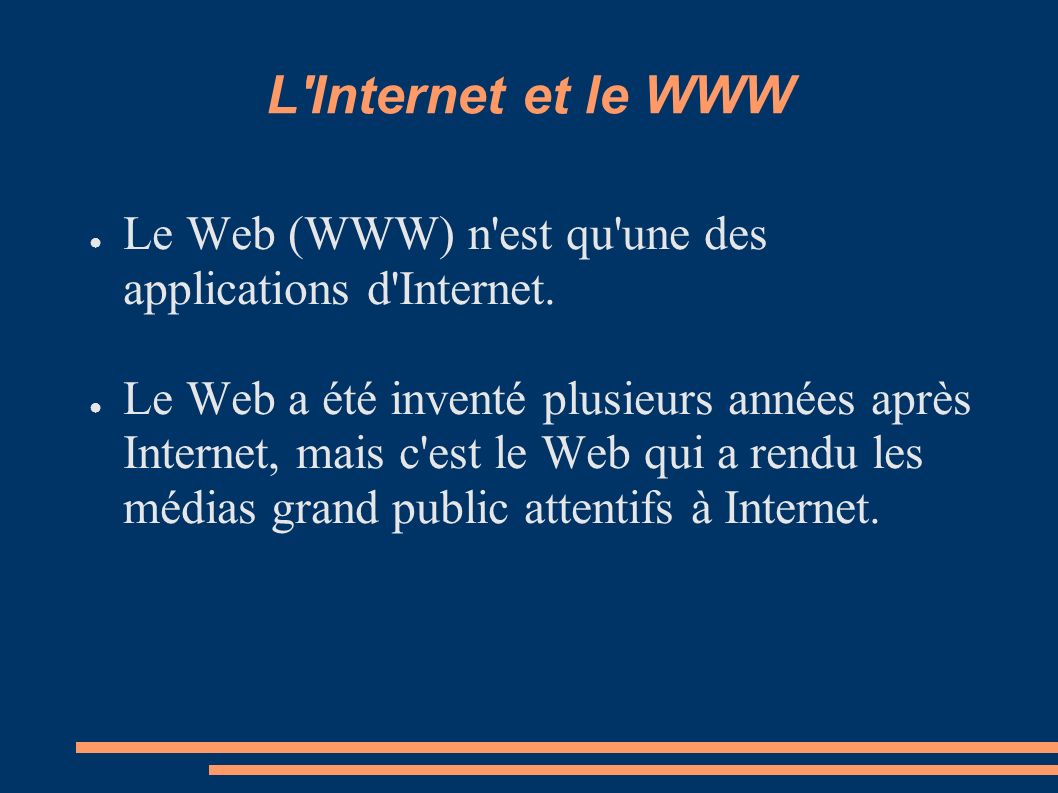 L Internet et le WWW Le Web (WWW) n est qu une des applications d Internet.