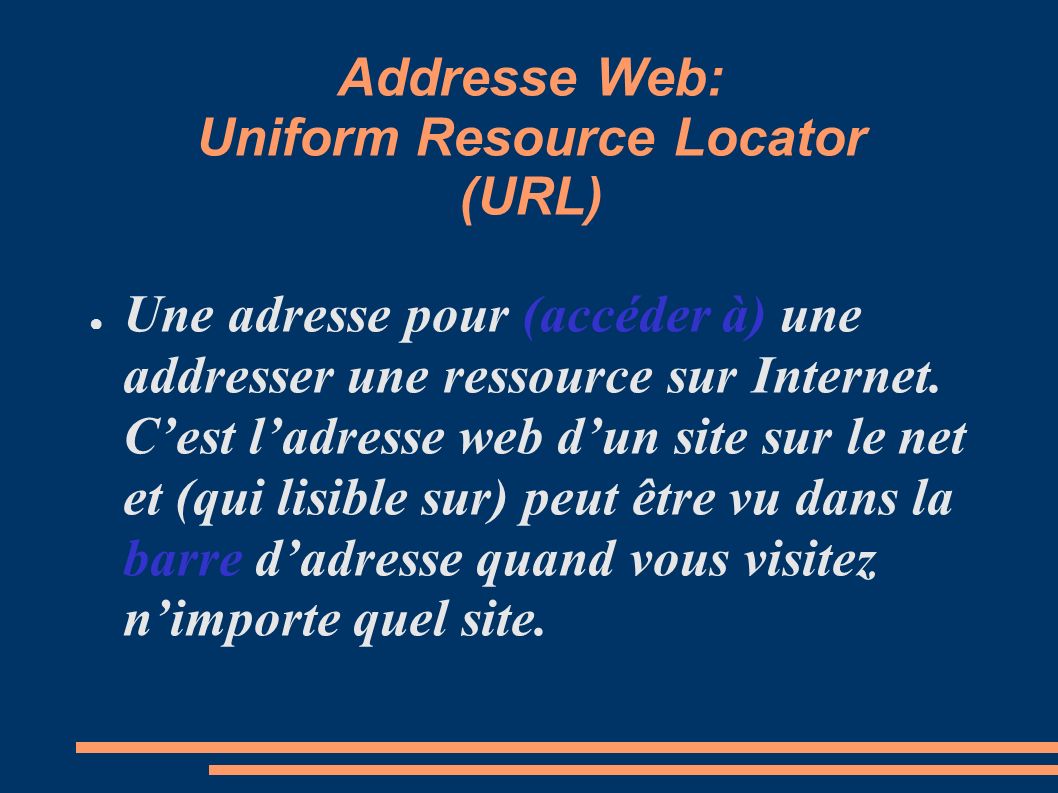 Addresse Web: Uniform Resource Locator (URL)
