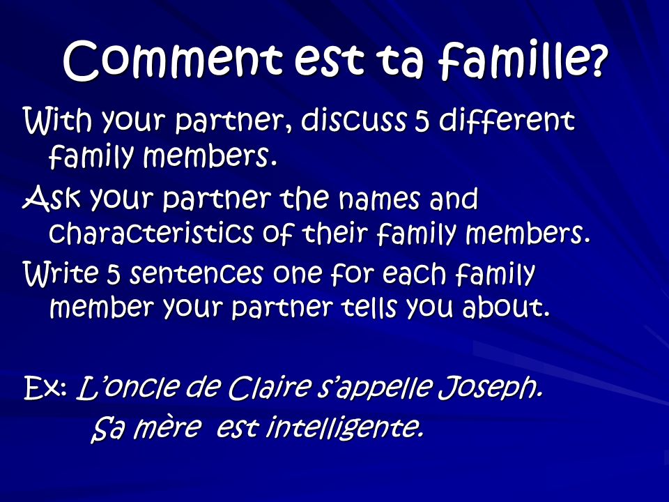 Comment est ta famille With your partner, discuss 5 different family members.